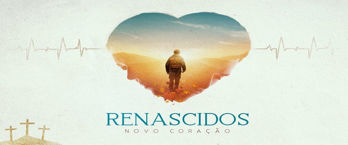 Renascidos – Novo Coração